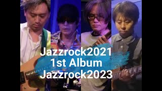 Jazzrock2021 1stAlbum Jazzrock2023 [upl. by Suiddaht939]