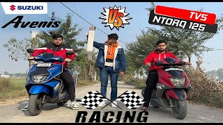 Suzuki Avenis 125 VS TVS Ntorq 125  Drag race 🤩 Who is more powerfull  Kunal Prajapati [upl. by Nywnorb]