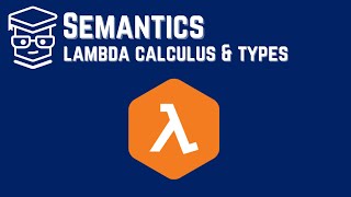 Semantics Lambda Calculus and Types [upl. by Viridis]