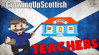 GROWING UP SCOTTISH  TEACHERS [upl. by Borreri883]