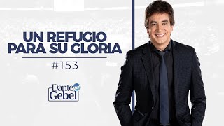 Dante Gebel 153  Un refugio para Su gloria [upl. by Lyred]