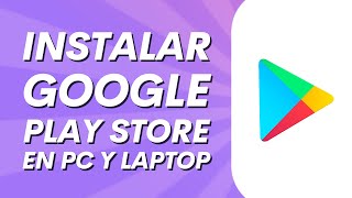 Cómo instalar Google Play Store en PC y Laptop  Descargar Play Store en PC [upl. by Netloc]