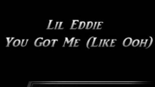 Lil Eddie  You Got Me Like Ooh [upl. by Audrey982]