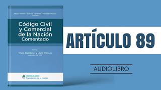 ARTÍCULO 89 ✔ Código Civil y Comercial Comentado 🔊 NUEVA LEY  ARGENTINA [upl. by Einnim]