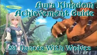 Aura Kingdom Achievement Guide 89 Dances With Wolves [upl. by Sulohcin263]