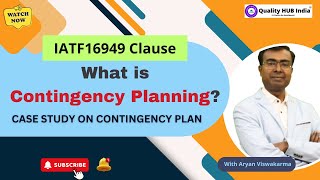 What is Contingency Planning  Benefits  IATF16949 Clause  Example of Contingency Plan [upl. by Gautea]