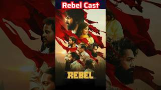 Rebel Movie Actors Name  Rebel Movie Cast Name  Rebel Cast amp Actor Real Name [upl. by Goerke491]