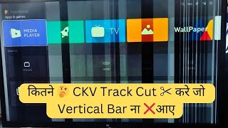 कितने 🤔 CKV Track Cut ✂ करे जो Vertical Bar ना ❌आए  LED TV Repairing Course refixindia video yt [upl. by Adnohral417]