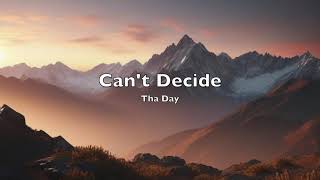 Tha Day  Cant Decide lyrics video [upl. by Yaresed]