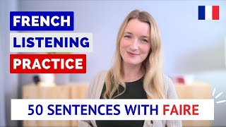 50 French Sentences with FAIRE  French Listening Practice for Beginners Intermediates [upl. by Geffner]