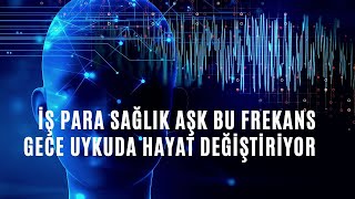 İŞ PARA SAĞLIK AŞK BU FREKANS GECE UYKUDA HAYAT DEĞİŞTİRİYOR 741HZ FREKANS OLUMLAMA SAYI SEKANSI [upl. by Sonaj]