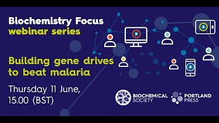 Biochemistry Focus webinar Building gene drives to beat malaria [upl. by Driskill]