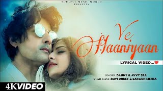 Ve Haaniyaan Ve Dil Jaaniya LYRICS Danny  Avvy Sra  Ravi Dubey amp Sargun Mehta [upl. by Seem]