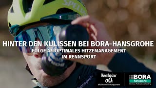 Optimales Hitzemanagement im Radrennsport 47 Hinter den Kulissen bei BORA – hansgrohe [upl. by Oby]