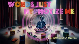 Words just Hypnotize me  Jacqueline Powers Hypnosis [upl. by Uund544]