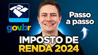 VEJA COMO DECLARAR O IMPOSTO DE RENDA 2024 PASSO A PASSO COMPLETO NA PRÁTICA [upl. by Lorry]