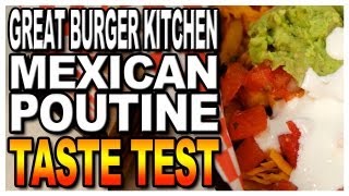 GBK  Great Burger Kitchen Mexican Poutine Taste Test [upl. by Siobhan176]