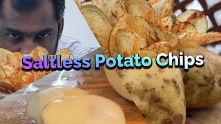 Saltless Potato Chips [upl. by Ettenwad]