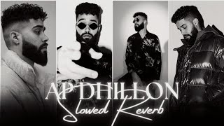 AP Dhillon Mashup Slowed Reverb  AP Dhillon Nonstop Mashup  Nonstop Punjabi Mashup [upl. by Bellew922]