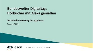 dzb lesenVeranstaltung zum Digitaltag 2022 Hörbücher mit Alexa genießen [upl. by Alym290]