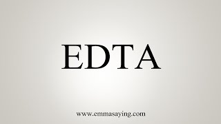 How To Say EDTA [upl. by Samaria]