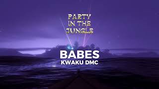 Kwaku DMC  BABES Official Audio [upl. by Brigitta]