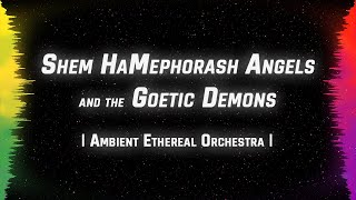 Sounds of the Shem HaMephorash Angels and the Goetic Demons  Ambient Ethereal Orchestra [upl. by Kcinom]