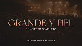 “Grande y Fiel” Concierto Completo  Gateway Worship Español [upl. by Isabeau]