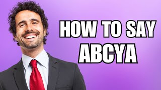 How To Pronounce Abcya Correctly [upl. by Muhan]