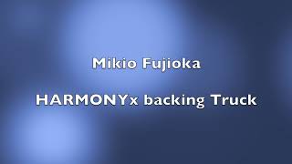 HARMONYx Mikio Fujioka Backing Truck [upl. by Eeresid]