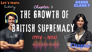 THE GROWTH OF BRITISH SUPREMACY 1758 – 1856 CHAPTER READING 7TH STD KSEEB  KSEEB [upl. by Ieppet]