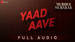 YAAD AAVE Full Audio Murder Mubarak  Sara A Khan Vijay VSachinJigarSimranVarunThe RishPriya [upl. by Roque]