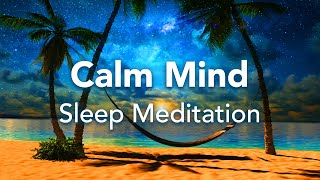 Guided Sleep Meditation for a Calm Mind Sleep Talk Down To Calm An Overactive Mind [upl. by Philipa]