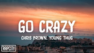 Chris Brown amp Young Thug  Go Crazy Lyrics [upl. by Pachton48]