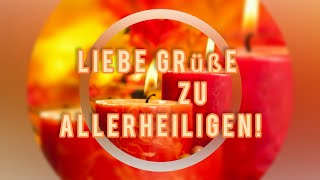 Allerheiligen🕯️Liebe Grüße zu Allerheiligen💞 Wünsche einen gemütlichen Feiertag Herzliche Grüße💖 [upl. by Laurentium]