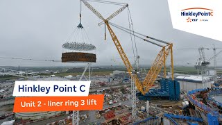 Hinkley Point C  Unit 2  Liner Ring 3 Lift [upl. by Coady]