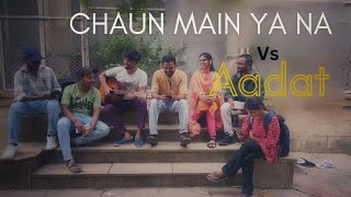 Chaun Main ya Na vs AadatCollege friendsArijit Singh Atif Aslam [upl. by Zosema]