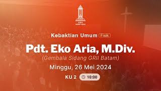 Pdt Eko Aria MDiv  Kebaktian Umum 2  26 Mei 2024 [upl. by Atelokin463]