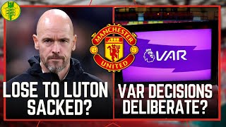 SACKED if we LOSE to Luton  VAR Deliberately AGAINST MUFC  Hojberg Jan Signing  Defensive WOES [upl. by Byrom]