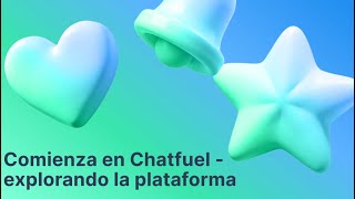 Comienza en Chatfuel  explorando la plataforma [upl. by Nnyleahs]