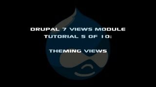 Drupal 7 Views Module Tutorial 5 of 10 Theming Views [upl. by Ecineg]