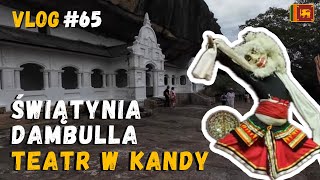 SRI LANKA  Odwiedzamy Kandy i lokalny teatr z ognistymi tańcami  ODLUDKIVLOG 65 [upl. by Ahsika]