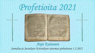 122021 Anja Kuitunen  Profetiat 2021 [upl. by Amjan]