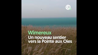 Wimereux  un nouveau sentier pour découvrir la Pointe aux Oies [upl. by Arymas]