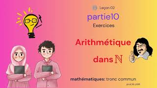 P10Tronc commun Arithmétique dans Nexercice 04exercice 05 [upl. by Gnoz]