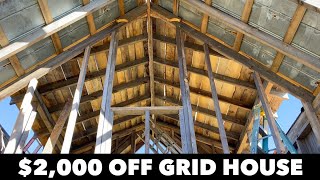 2000 HOUSE  LOFT ROOF DECKING  OFF GRID UPDATE  Ep 11 [upl. by Angelique805]