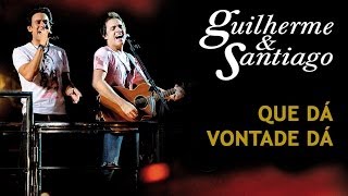 Guilherme amp Santiago  Que Dá Vontade Dá  DVD Ao Vivo no Trio  Clipe Oficial [upl. by Amorete]