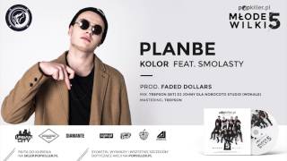 05 PlanBe  Kolor feat Smolasty prod Faded Dollars Popkiller Młode Wilki 5 [upl. by Rozina662]