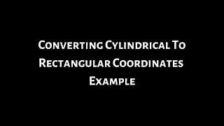 Convert the Cylindrical Coordinates 4 pi6 3 to Rectangular Coordinates [upl. by Assyral]