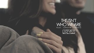 JREYEZ  THIS ISNT WHO WE ARE ft Jordan Lorenzo Official Video [upl. by Jerz321]